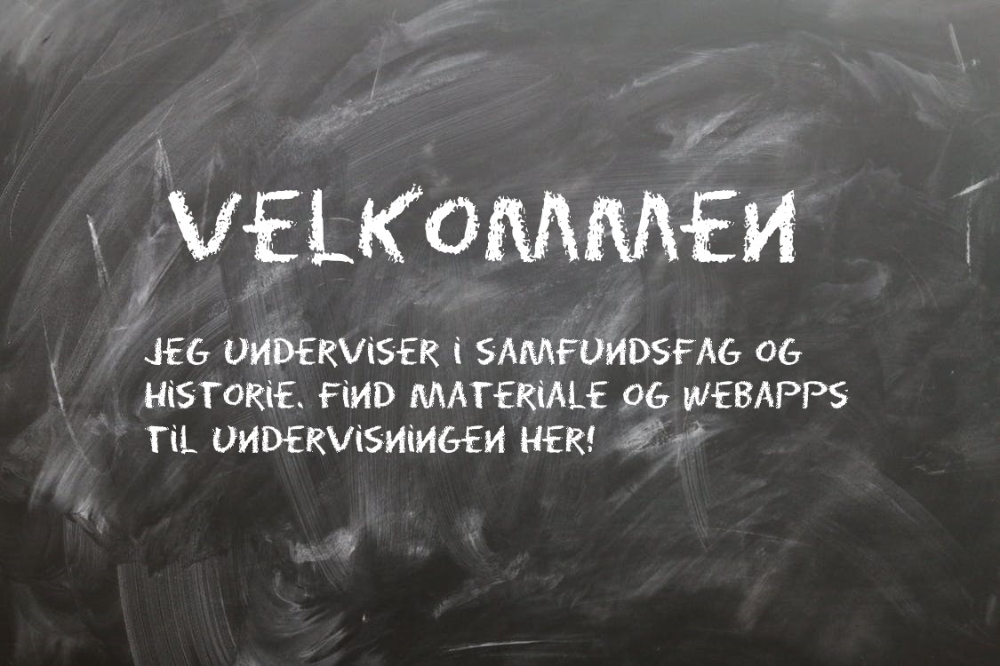 Velkommen! Jeg underviser i samfundsfag og historie. Find material og webapps til undervisningen her